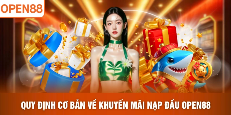 Quy định cơ bản về khuyến mãi nạp đầu OPEN88
